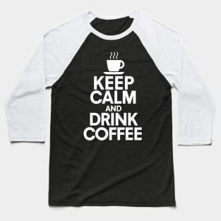 Keep calm and drink coffee Baseball T-Shirt